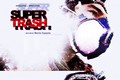 Sortie du film SUPER TRASH le 9 octobre